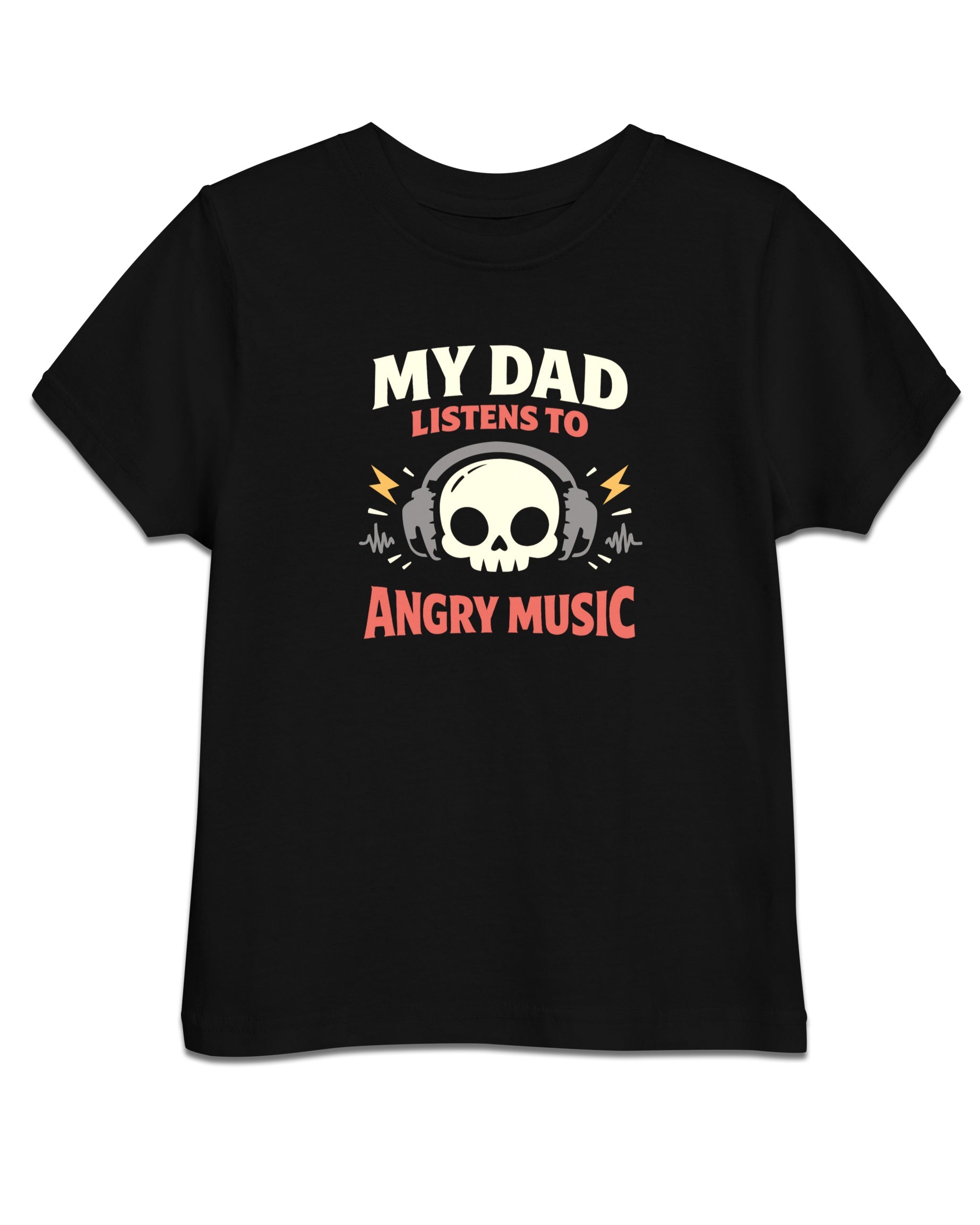 My Dad Listens To Angry Music Toddler T-Shirt