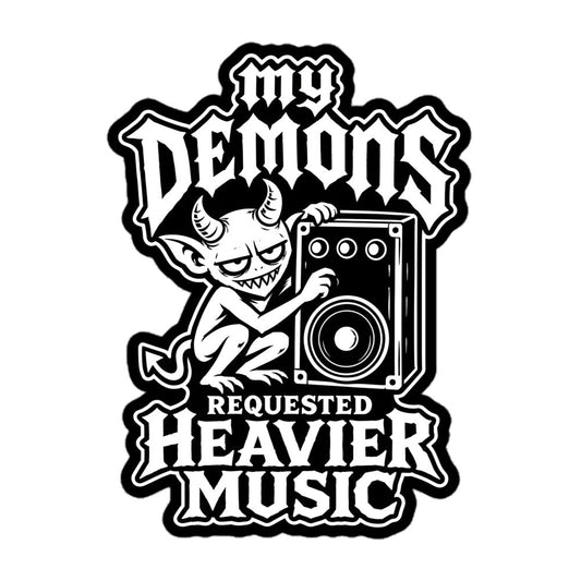 My Demons Requested Heavier Music Sticker