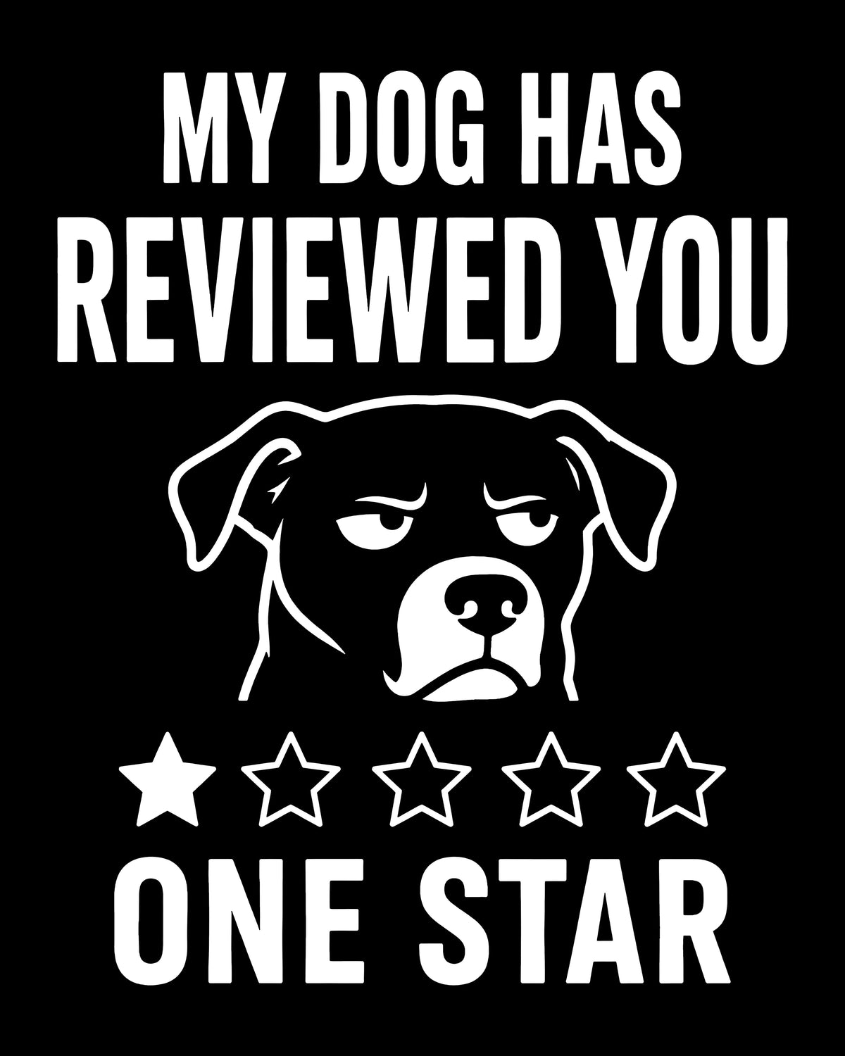 My Dog Has Reviewed You T-Shirt