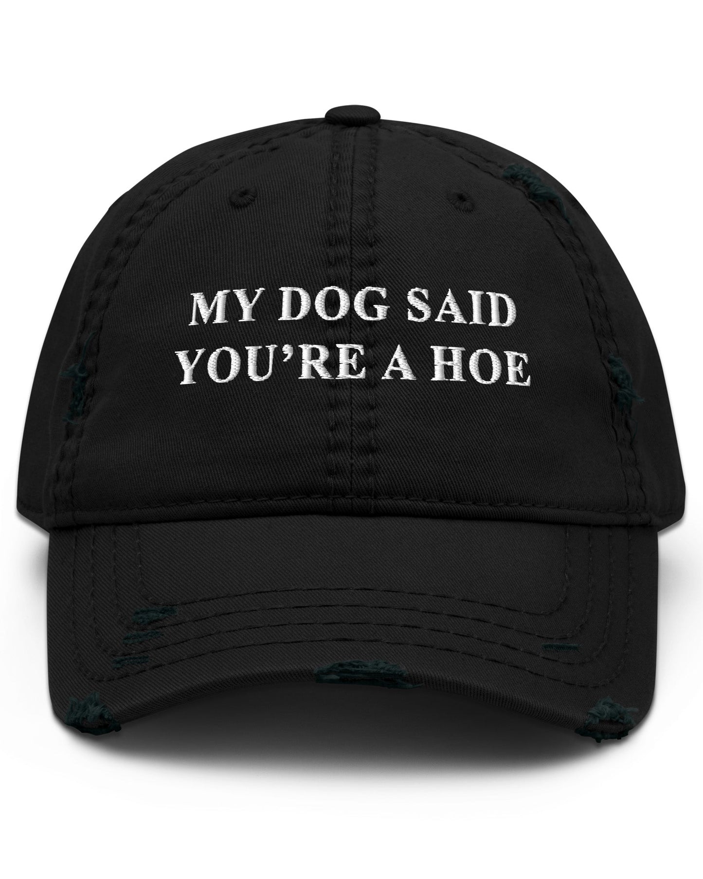 My Dog Said You’re A Hoe Dad Hat