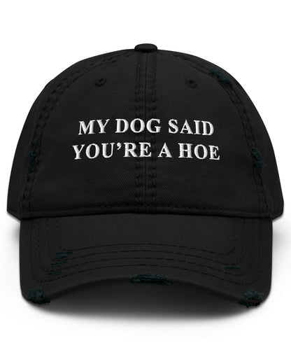 My Dog Said You’re A Hoe Dad Hat