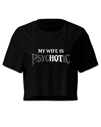 My Wife Is Psychotic Crop Top