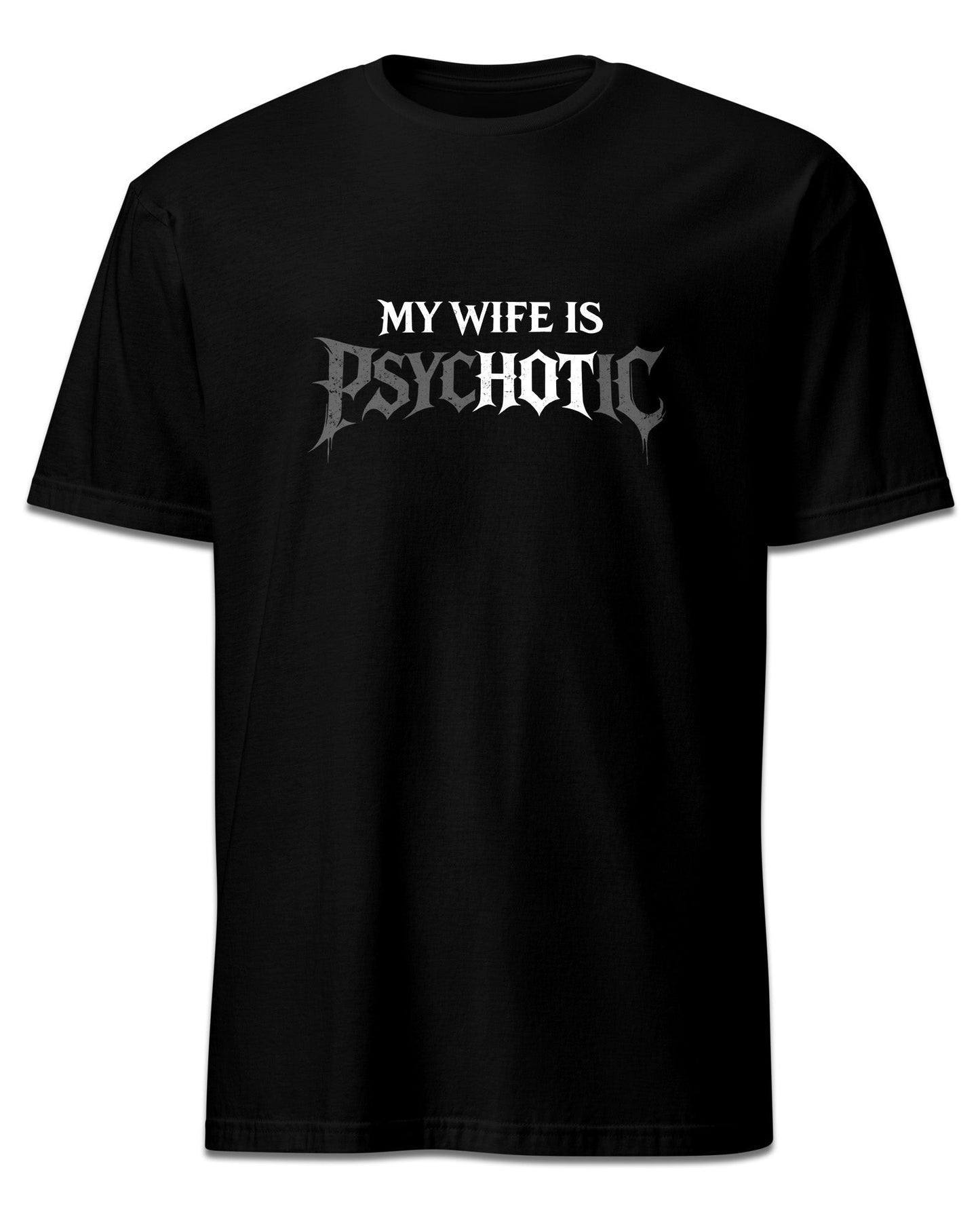 My Wife Is Psychotic T-Shirt