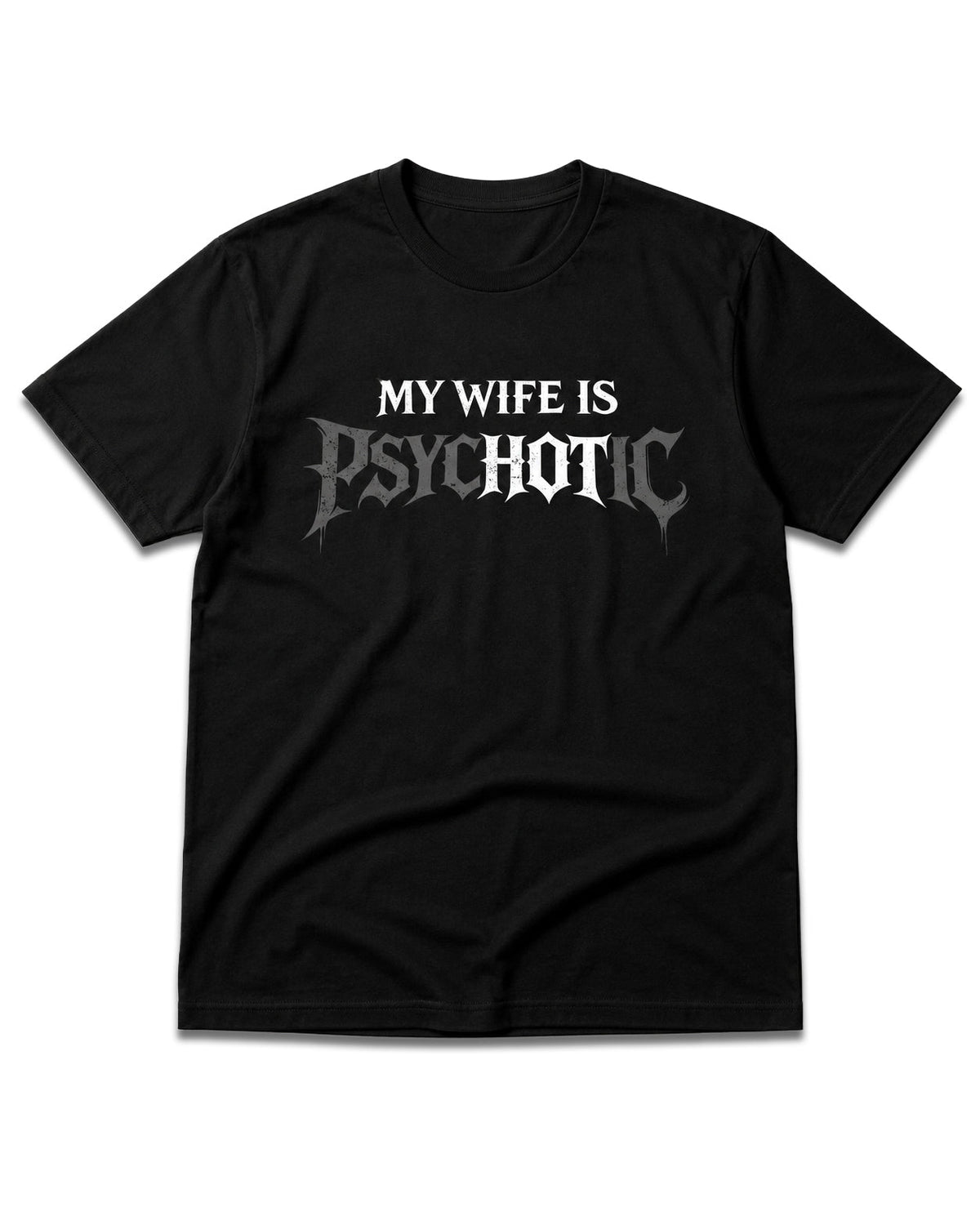 My Wife Is Psychotic T-Shirt