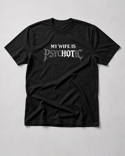 My Wife Is Psychotic T-Shirt