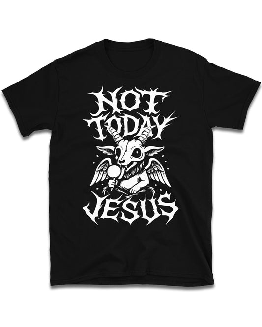 NOT TODAY JESUS T-Shirt