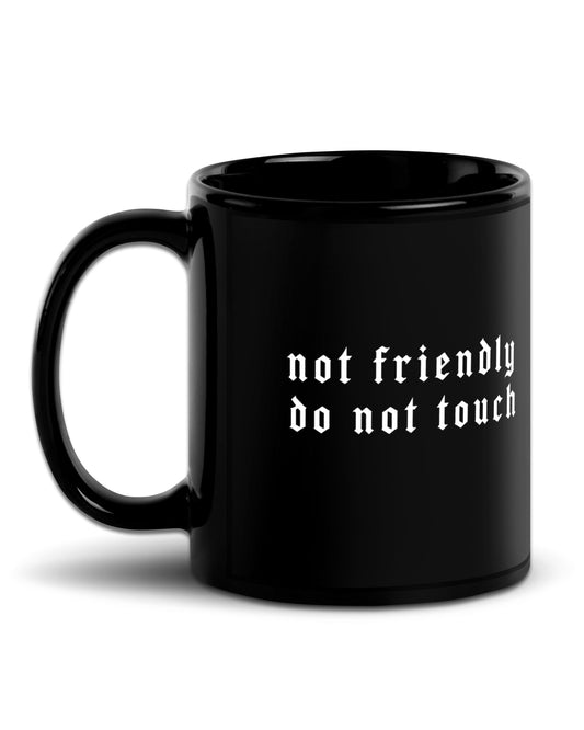 Not Friendly Do Not Touch Mug