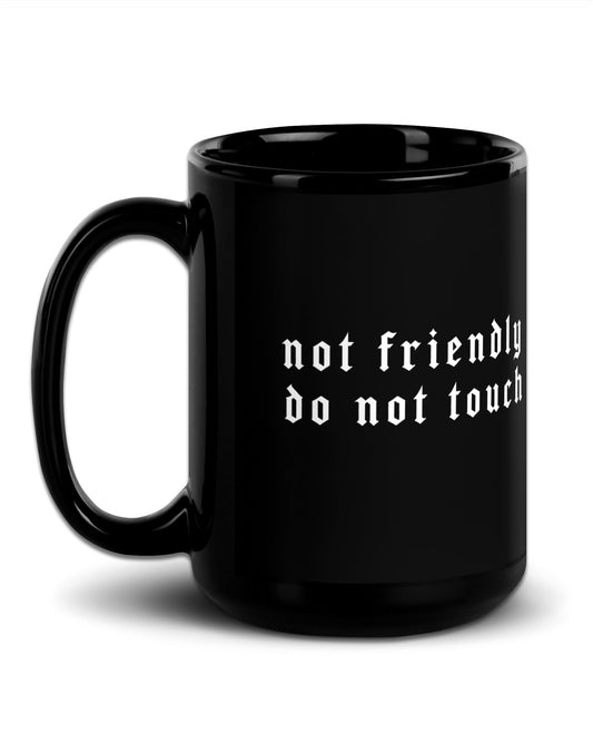 Not Friendly Do Not Touch Mug