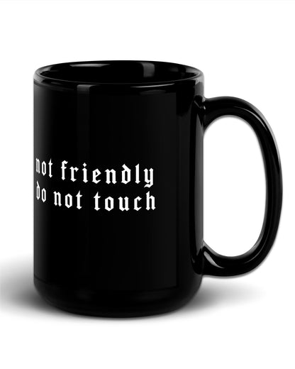 Not Friendly Do Not Touch Mug