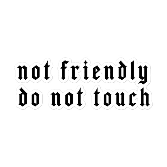 Not Friendly Do Not Touch Sticker