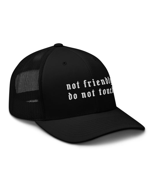 Not Friendly Do Not Touch Trucker Hat