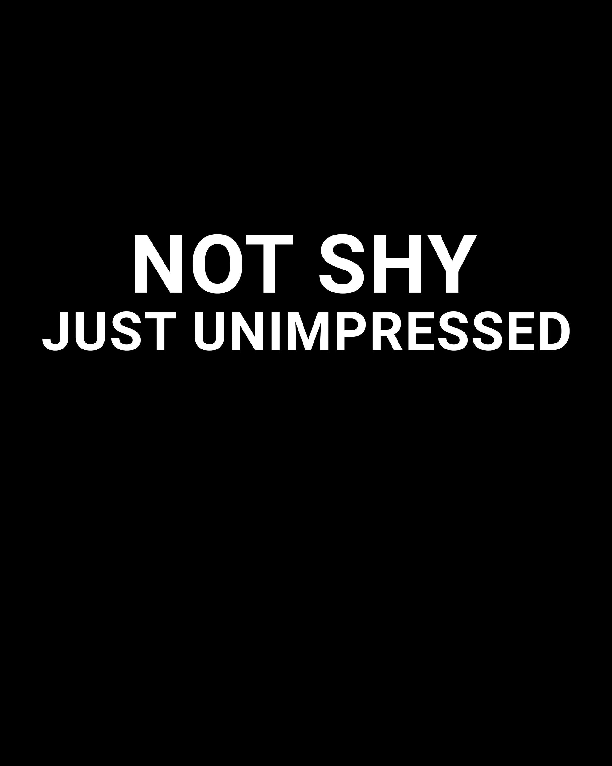 Not Shy, Just Unimpressed T-Shirt