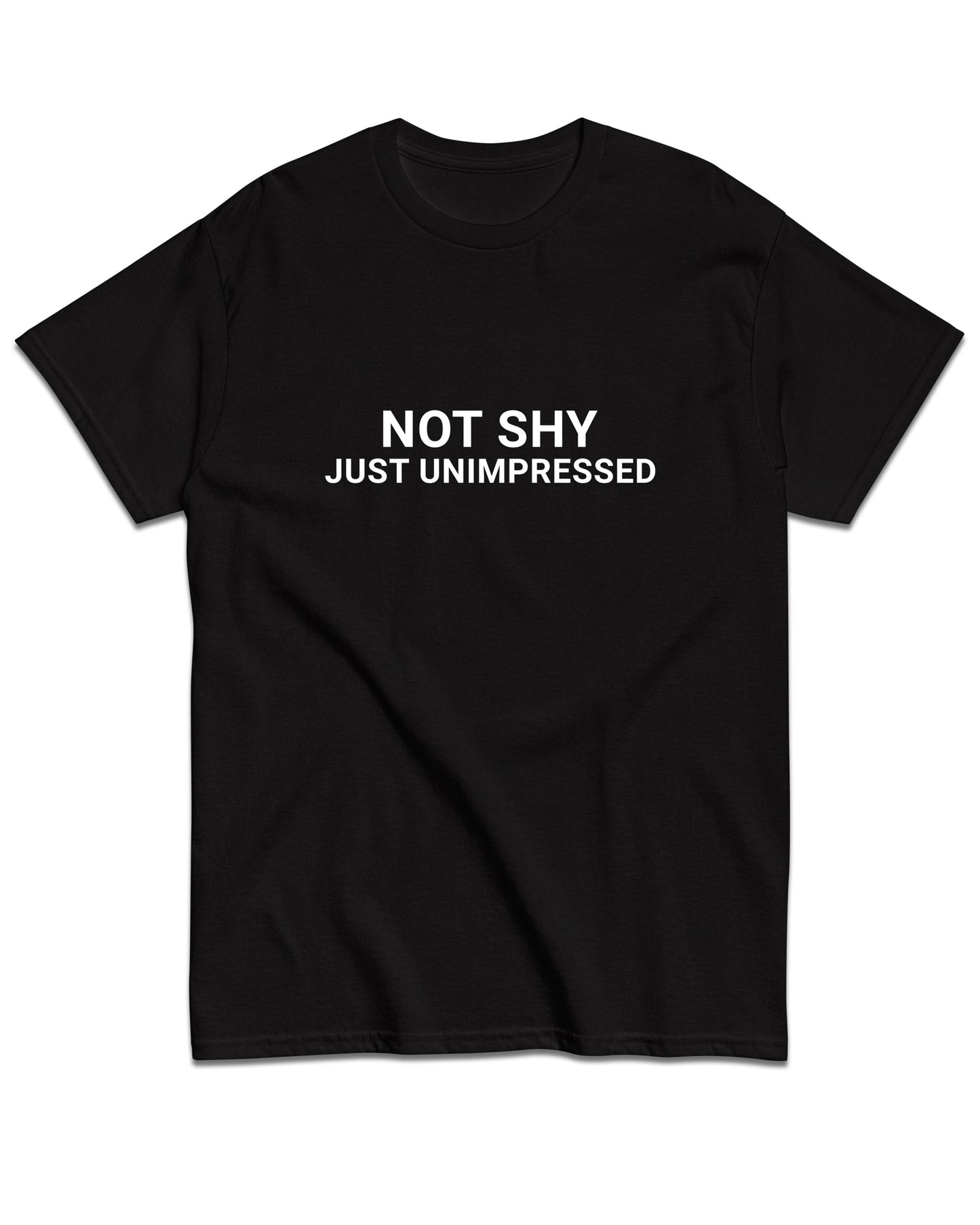 Not Shy, Just Unimpressed T-Shirt