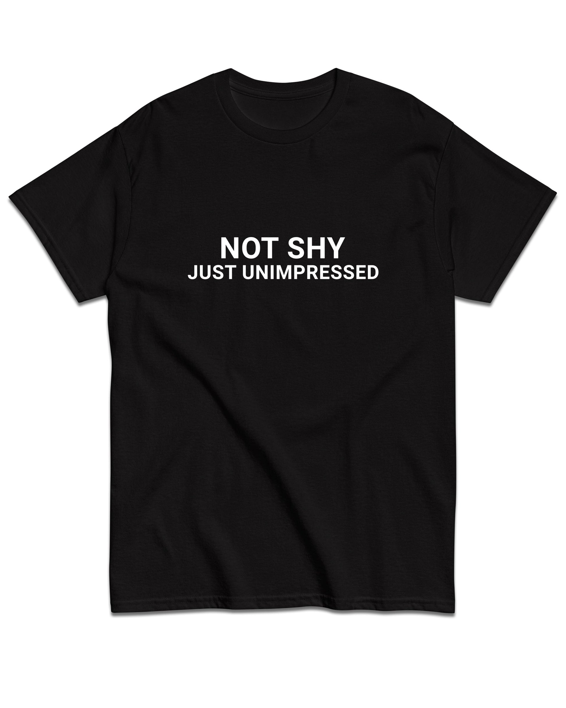 Not Shy, Just Unimpressed T-Shirt