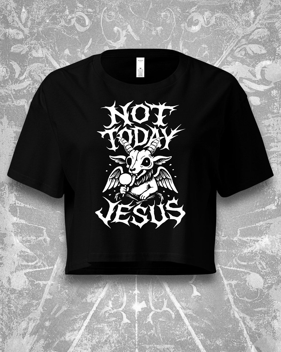 NOT TODAY JESUS Crop Top
