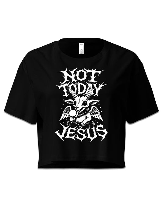 NOT TODAY JESUS Crop Top