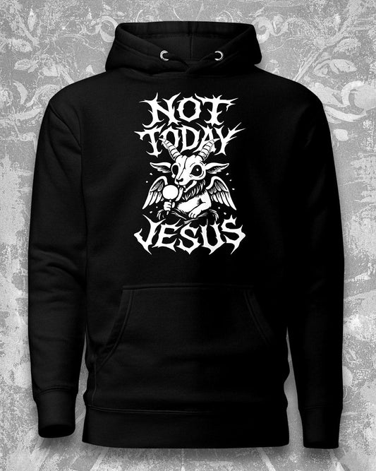 NOT TODAY JESUS Hoodie