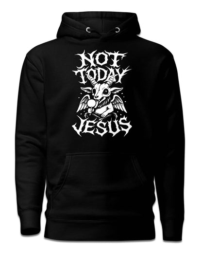 NOT TODAY JESUS Hoodie