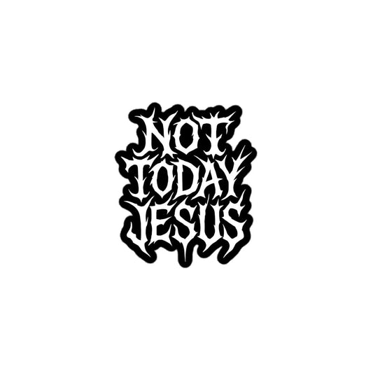 NOT TODAY JESUS Sticker