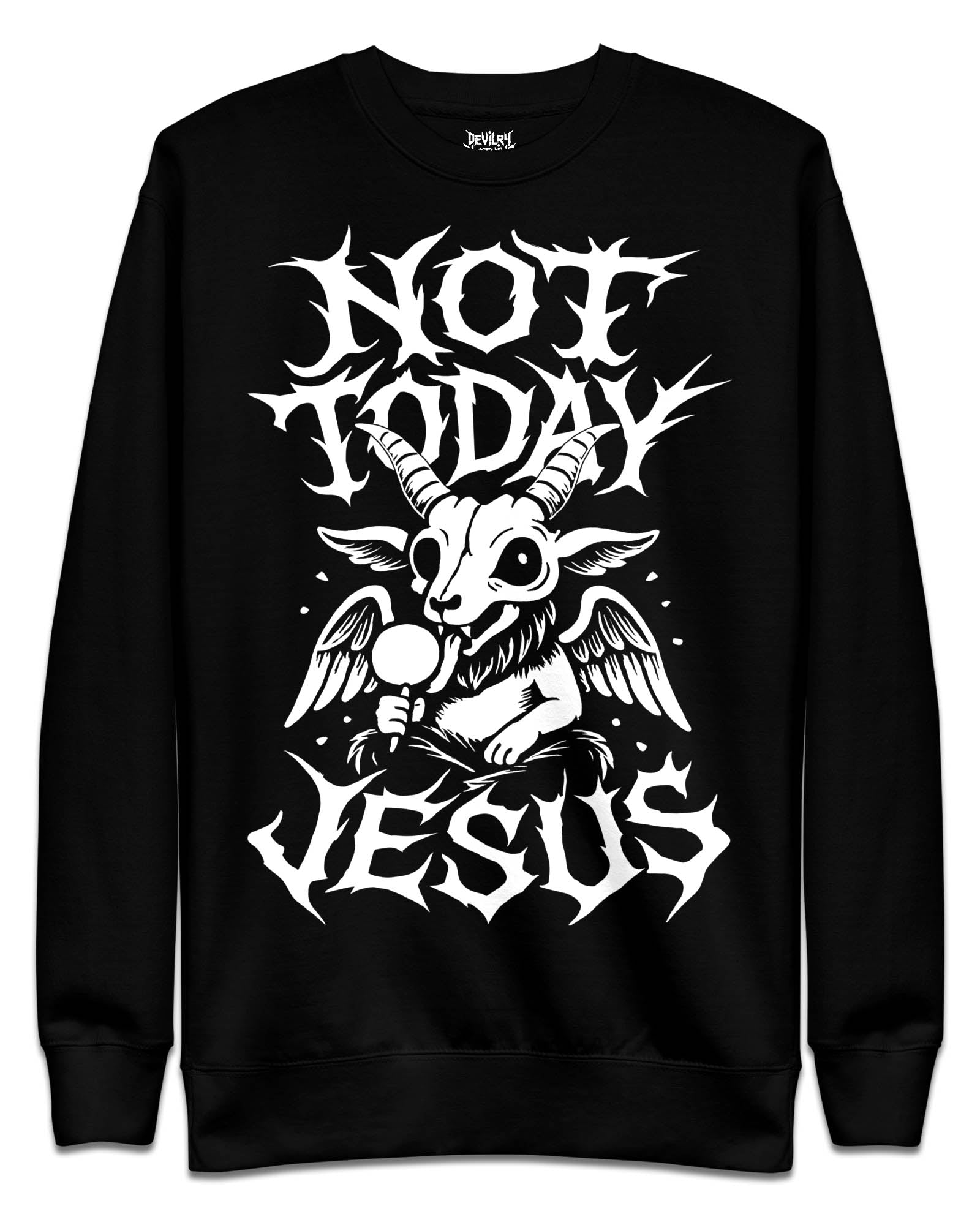 NOT TODAY JESUS Sweatshirt