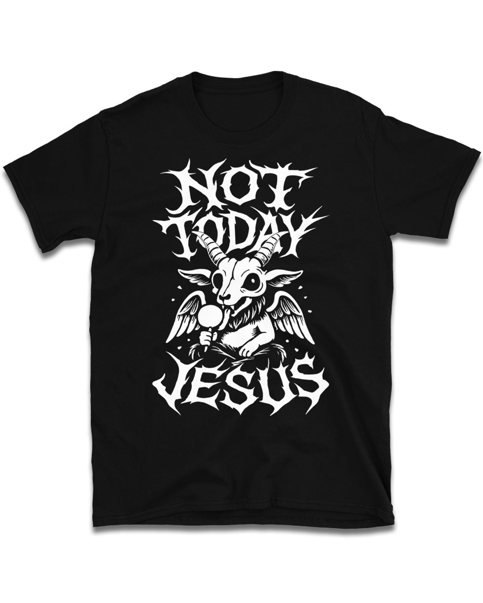 NOT TODAY JESUS T-Shirt