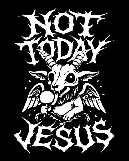 NOT TODAY JESUS T-Shirt