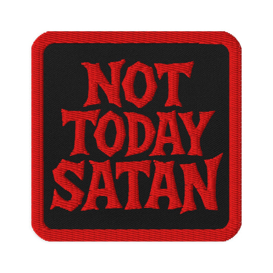 Not Today Satan Embroidered Patch