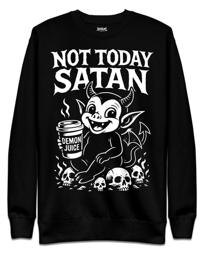 NOT TODAY SATAN Sweatshirt