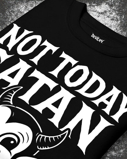 NOT TODAY SATAN Sweatshirt