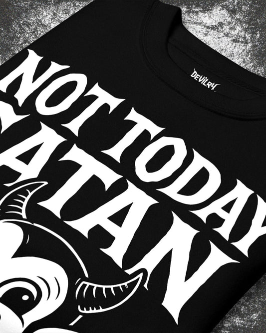 NOT TODAY SATAN Sweatshirt