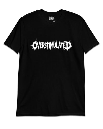OVERSTIMULATED T-Shirt