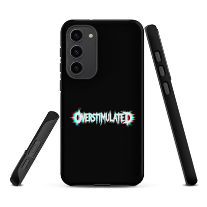 OVERSTIMULATED – Tough Samsung Case