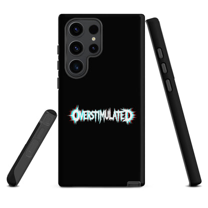 OVERSTIMULATED – Tough Samsung Case