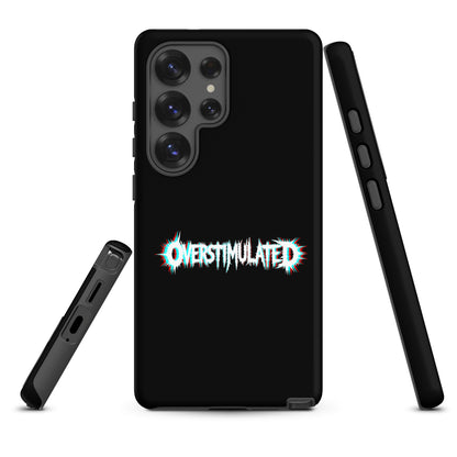 OVERSTIMULATED – Tough Samsung Case