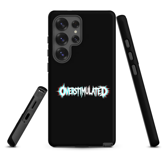 OVERSTIMULATED – Tough Samsung Case