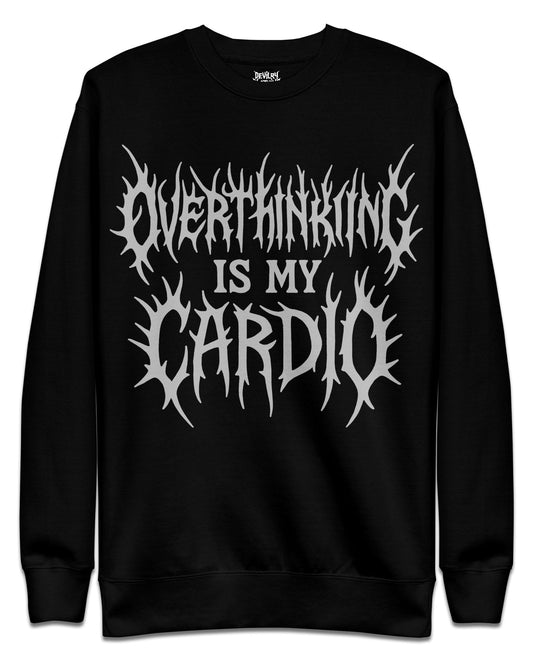 OVERTHINKING is my CARDIO Sweatshirt