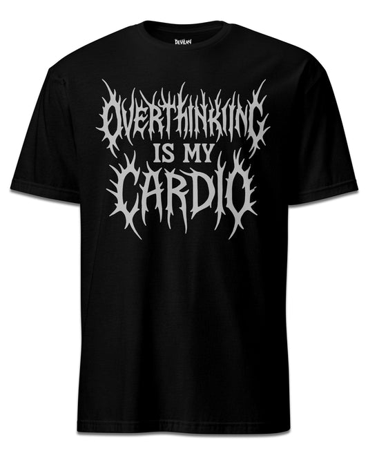 OVERTHINKING is my CARDIO T-Shirt