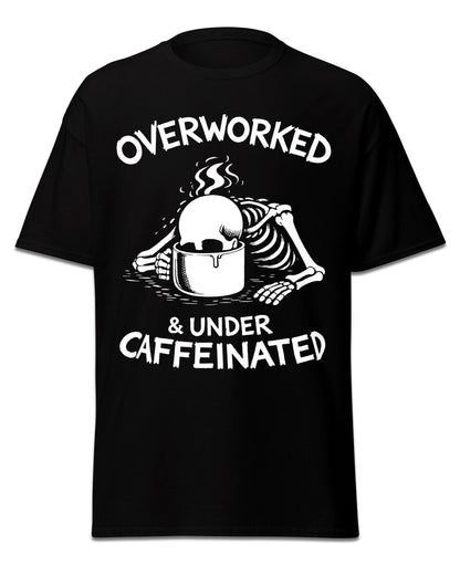 Overworked & Undercaffeinated T-Shirt