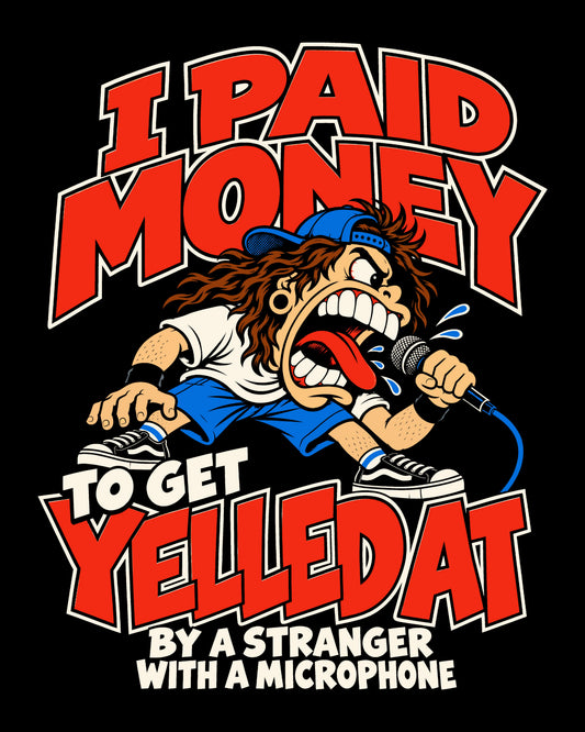 Paid to Get Yelled At T-Shirt