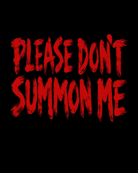Please Don't Summon Me T-Shirt