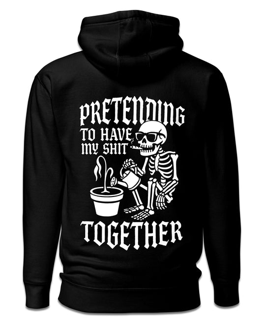 Pretending To Have My Shit Together Hoodie
