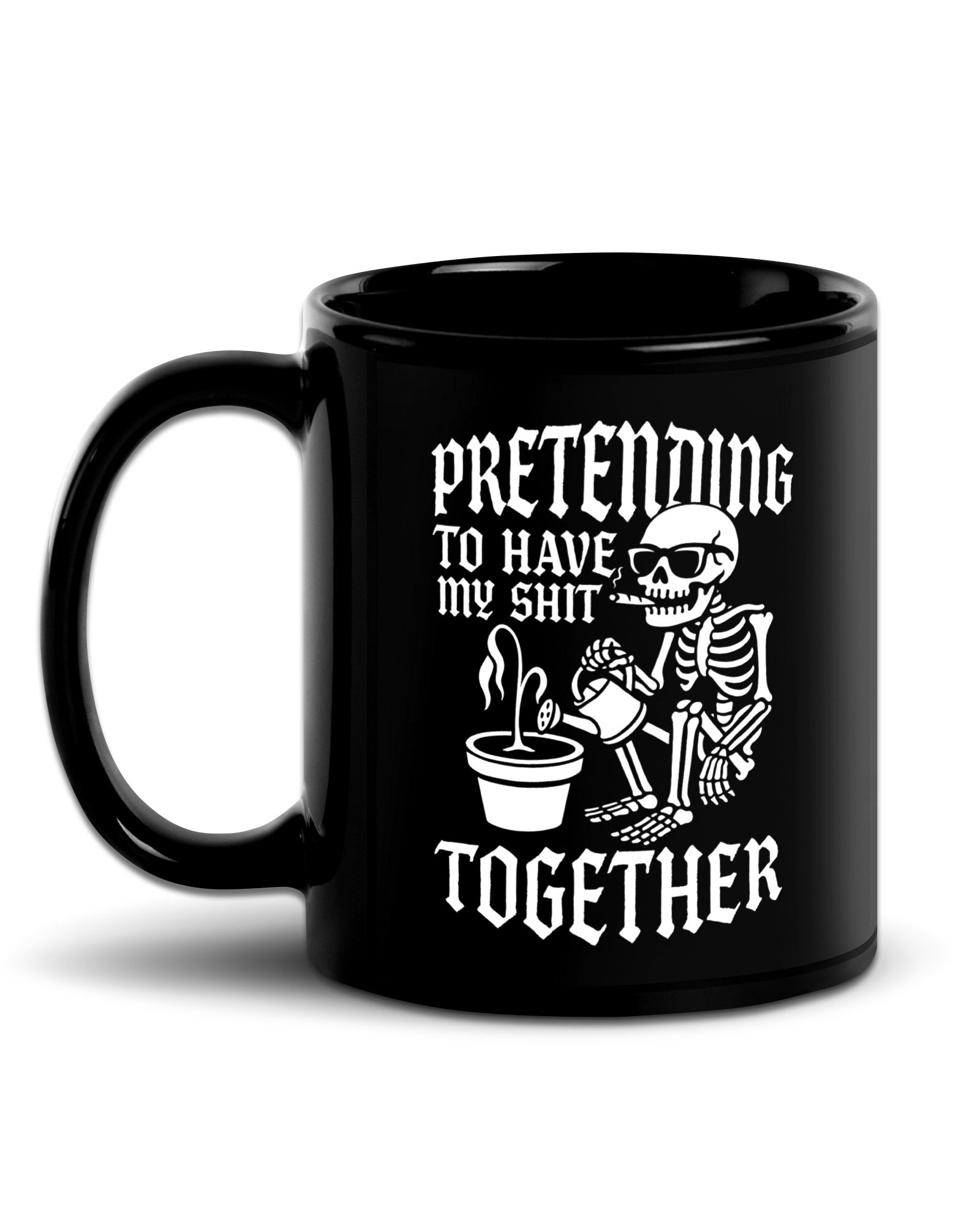 Pretending To Have My Shit Together Mug