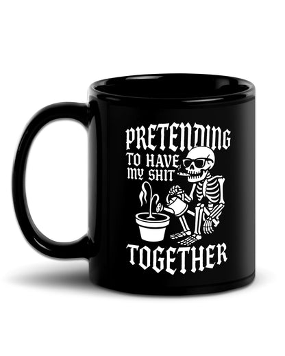 Pretending To Have My Shit Together Mug