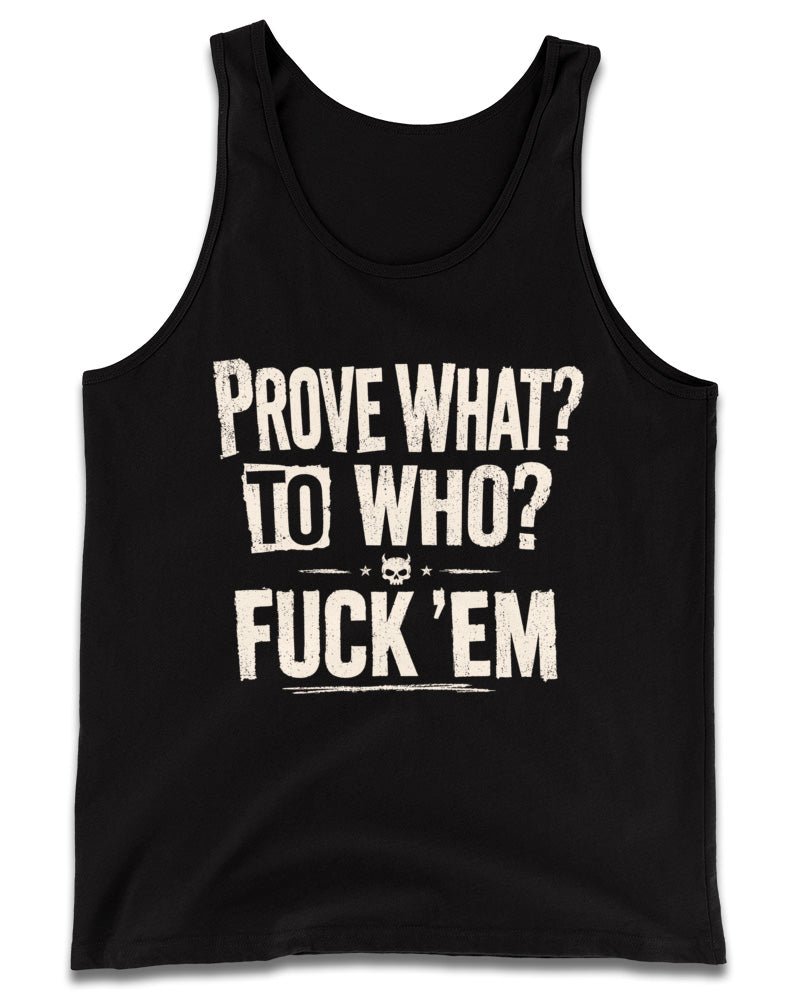 Prove What To Who Tank Top