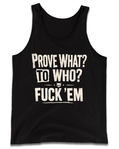 Prove What To Who Tank Top