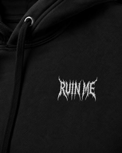 RUIN ME Hoodie