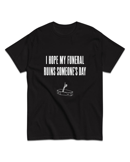 Ruin My Funeral T-Shirt