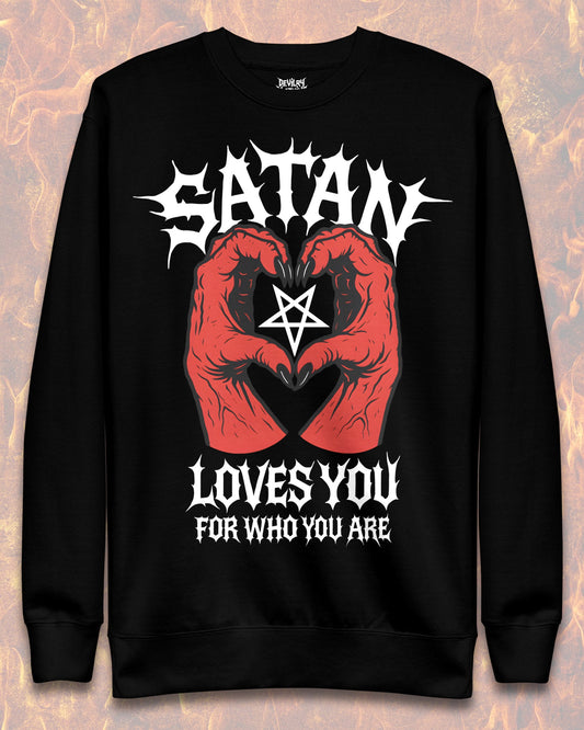 SATAN LOVES YOU FOR WHO YOU ARE Sweatshirt