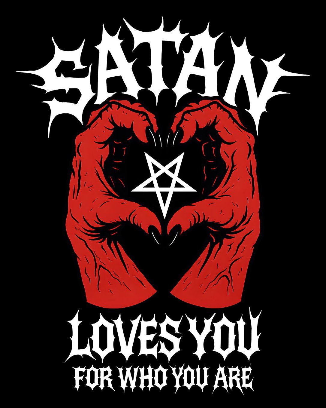 SATAN LOVES YOU FOR WHO YOU ARE T-Shirt