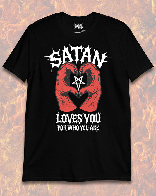 SATAN LOVES YOU FOR WHO YOU ARE T-Shirt